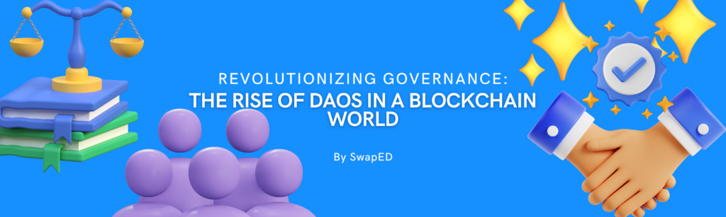 Revolutionizing Governance: The Rise of DAOs in a Blockchain World